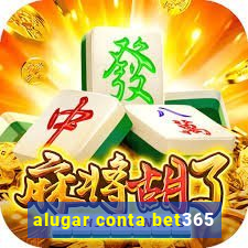 alugar conta bet365